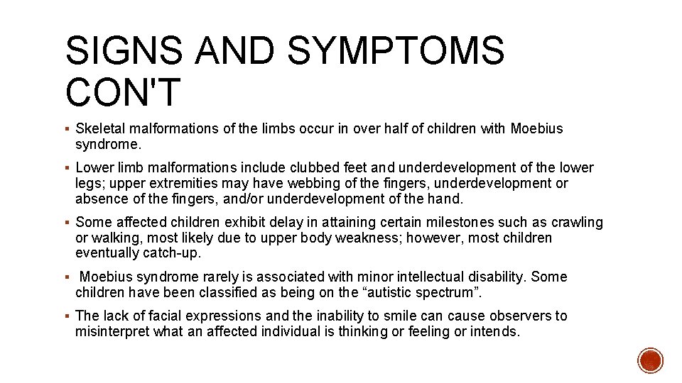 SIGNS AND SYMPTOMS CON'T § Skeletal malformations of the limbs occur in over half