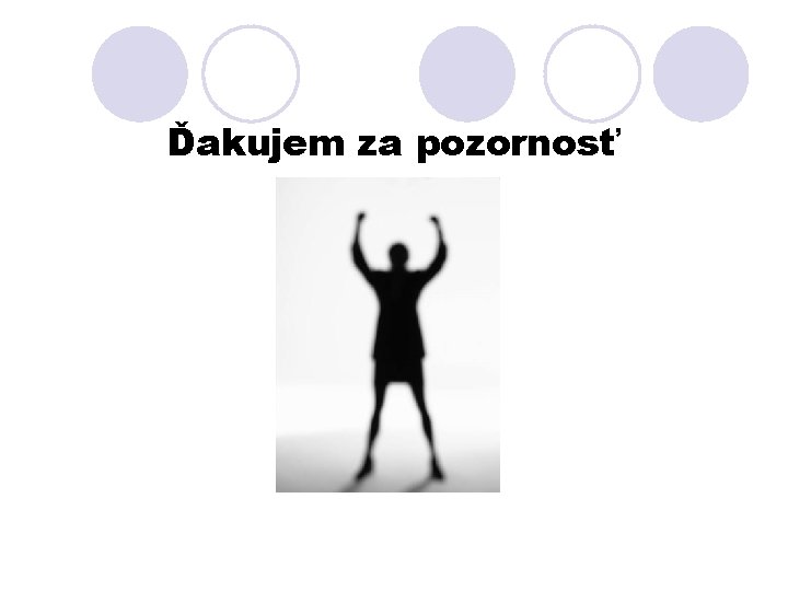 Ďakujem za pozornosť 