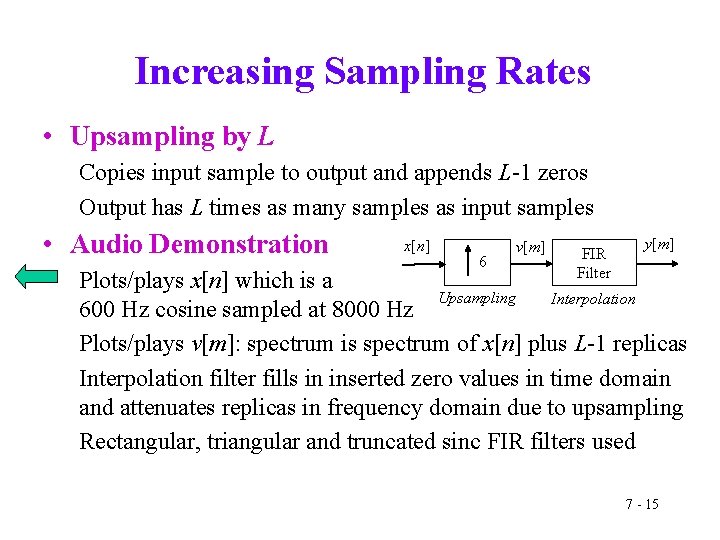 Increasing Sampling Rates • Upsampling by L Copies input sample to output and appends