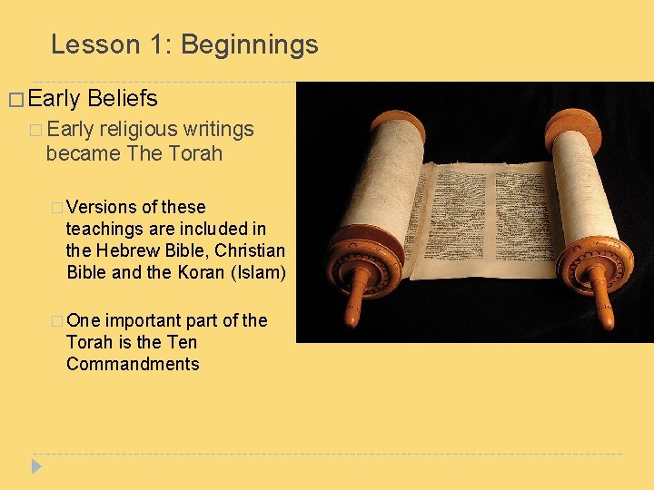 Lesson 1: Beginnings � Early Beliefs � Early religious writings became The Torah �