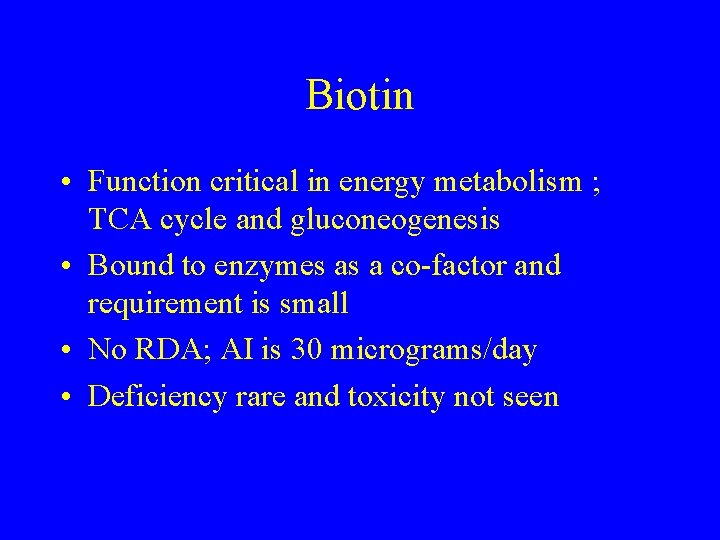 Biotin • Function critical in energy metabolism ; TCA cycle and gluconeogenesis • Bound