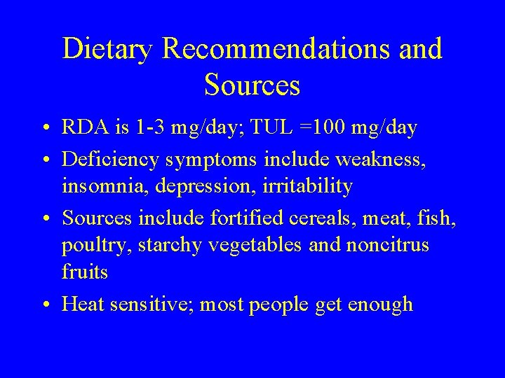 Dietary Recommendations and Sources • RDA is 1 -3 mg/day; TUL =100 mg/day •
