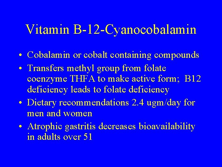 Vitamin B-12 -Cyanocobalamin • Cobalamin or cobalt containing compounds • Transfers methyl group from