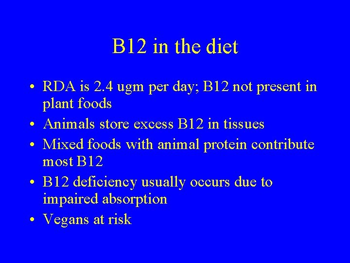 B 12 in the diet • RDA is 2. 4 ugm per day; B
