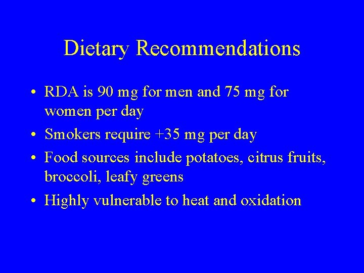 Dietary Recommendations • RDA is 90 mg for men and 75 mg for women