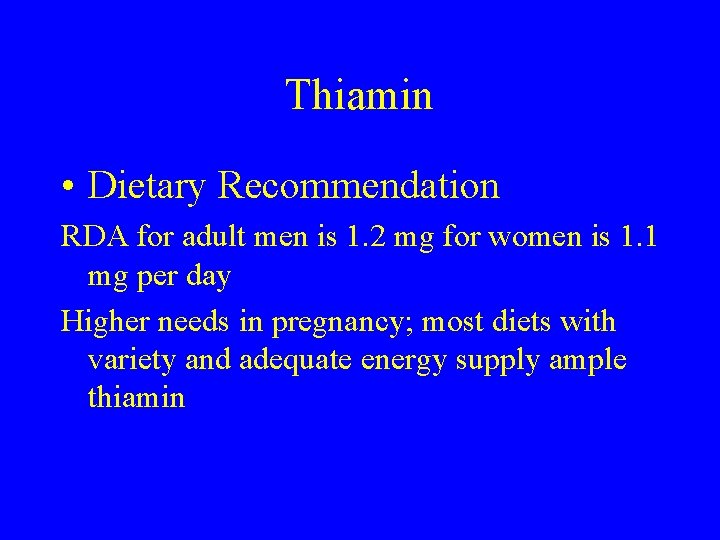 Thiamin • Dietary Recommendation RDA for adult men is 1. 2 mg for women