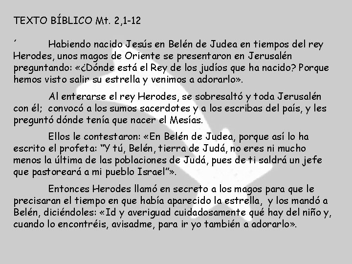 TEXTO BÍBLICO Mt. 2, 1 -12 ´ Habiendo nacido Jesús en Belén de Judea