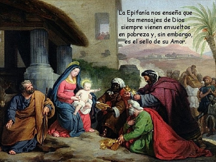 La Epifanía nos enseña que los mensajes de Dios siempre vienen envueltos en pobreza