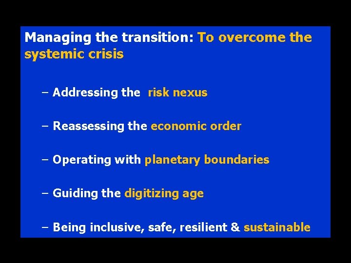 Managing the transition: To overcome the systemic crisis – Addressing the risk nexus –