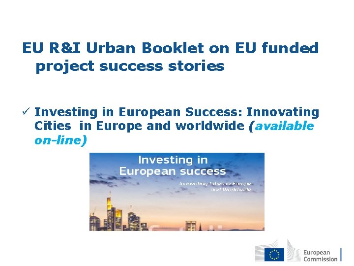 EU R&I Urban Booklet on EU funded project success stories ü Investing in European