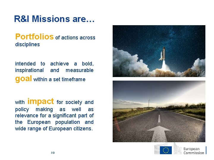 R&I Missions are… Portfolios of actions across disciplines intended to achieve a bold, inspirational