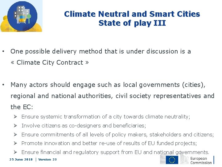 Climate Neutral and Smart Cities State of play III • One possible delivery method