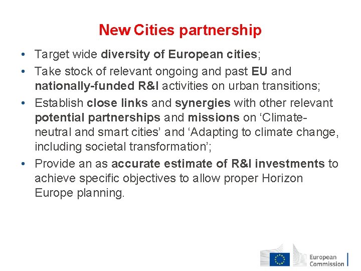 New Cities partnership • Target wide diversity of European cities; • Take stock of