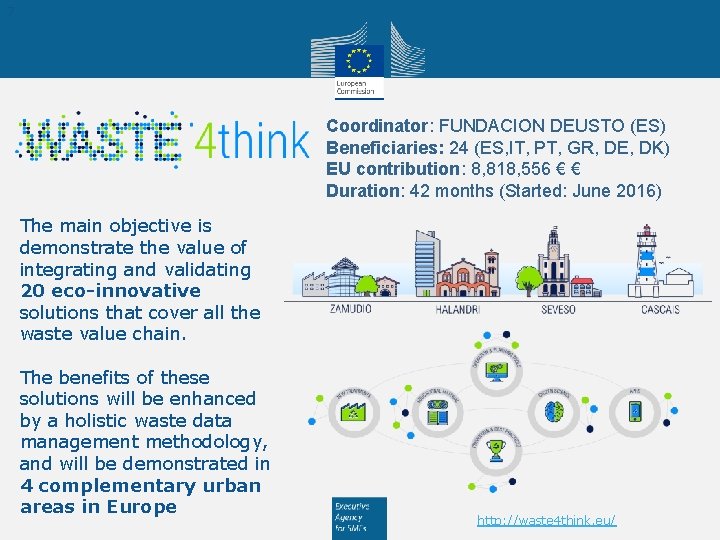 7 Coordinator: FUNDACION DEUSTO (ES) Beneficiaries: 24 (ES, IT, PT, GR, DE, DK) EU