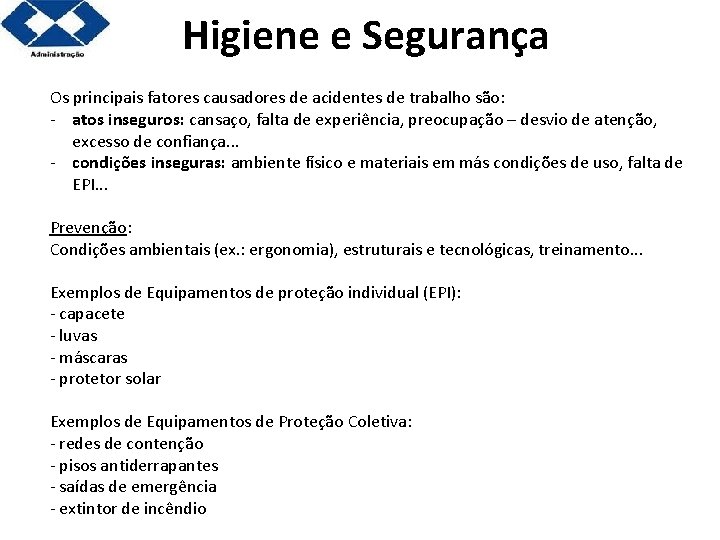 Higiene e Segurança Os principais fatores causadores de acidentes de trabalho são: - atos