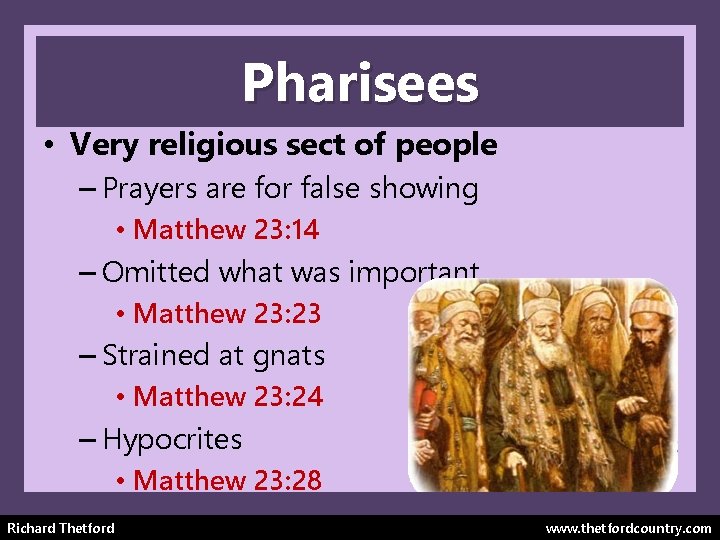 Pharisees • Very religious sect of people – Prayers are for false showing •