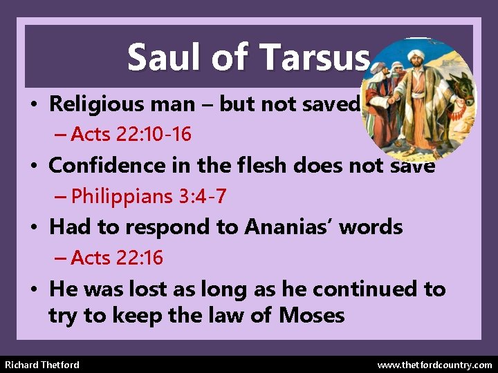 Saul of Tarsus • Religious man – but not saved – Acts 22: 10