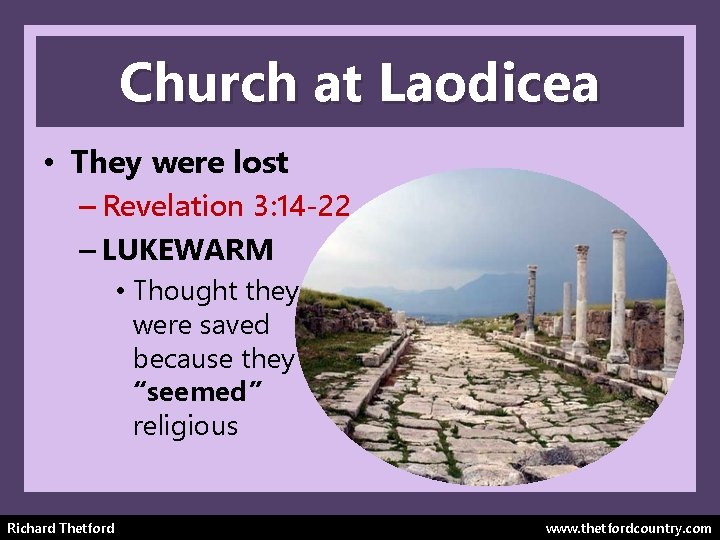 Church at Laodicea • They were lost – Revelation 3: 14 -22 – LUKEWARM