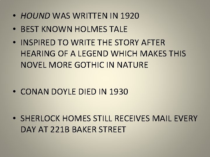  • HOUND WAS WRITTEN IN 1920 • BEST KNOWN HOLMES TALE • INSPIRED