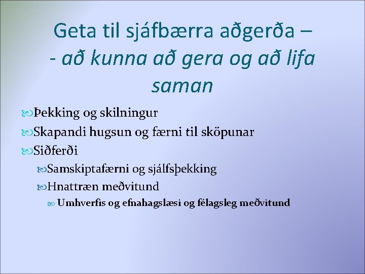 Geta til sjáfbærra aðgerða – - að kunna að gera og að lifa saman