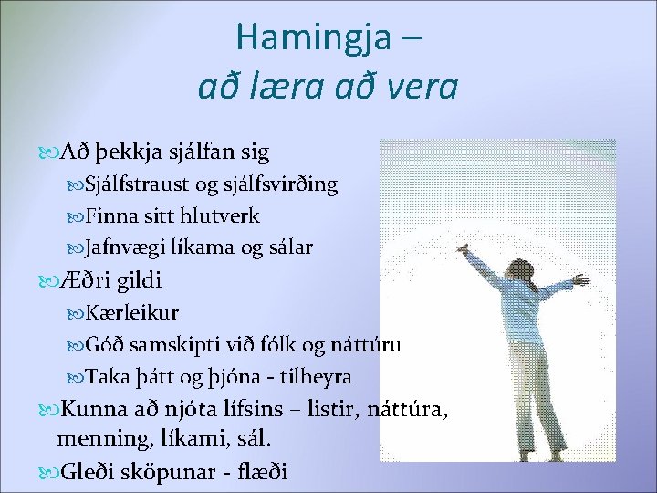 Hamingja – að læra að vera Að þekkja sjálfan sig Sjálfstraust og sjálfsvirðing Finna