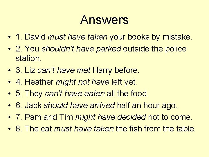 Answers • 1. David must have taken your books by mistake. • 2. You