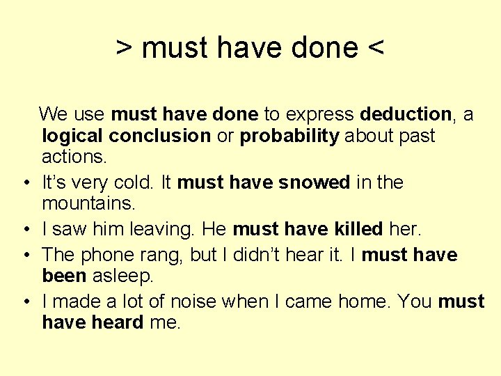 > must have done < • • We use must have done to express