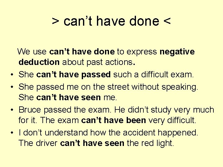 > can’t have done < • • We use can’t have done to express