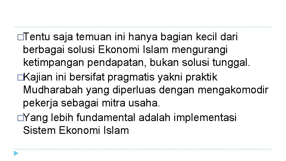 �Tentu saja temuan ini hanya bagian kecil dari berbagai solusi Ekonomi Islam mengurangi ketimpangan