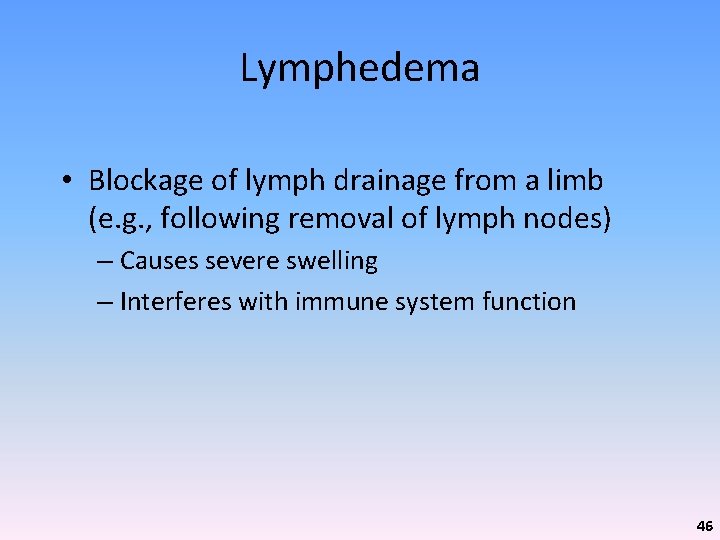 Lymphedema • Blockage of lymph drainage from a limb (e. g. , following removal