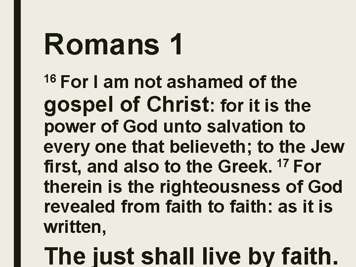 Romans 1 16 For I am not ashamed of the gospel of Christ: for