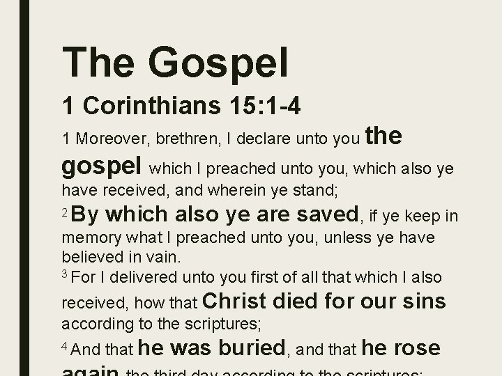 The Gospel 1 Corinthians 15: 1 -4 1 Moreover, brethren, I declare unto you