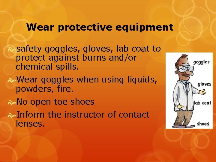 Wear protective equipment safety goggles, gloves, lab coat to protect against burns and/or chemical