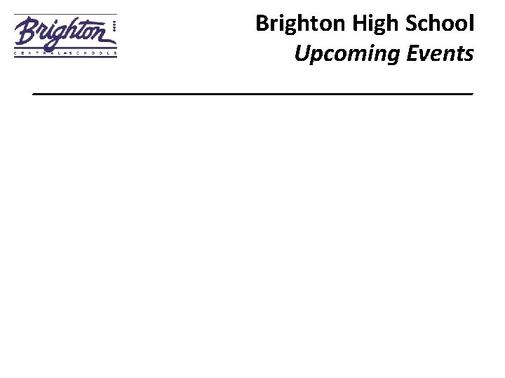 Brighton High School Upcoming Events __________________ 