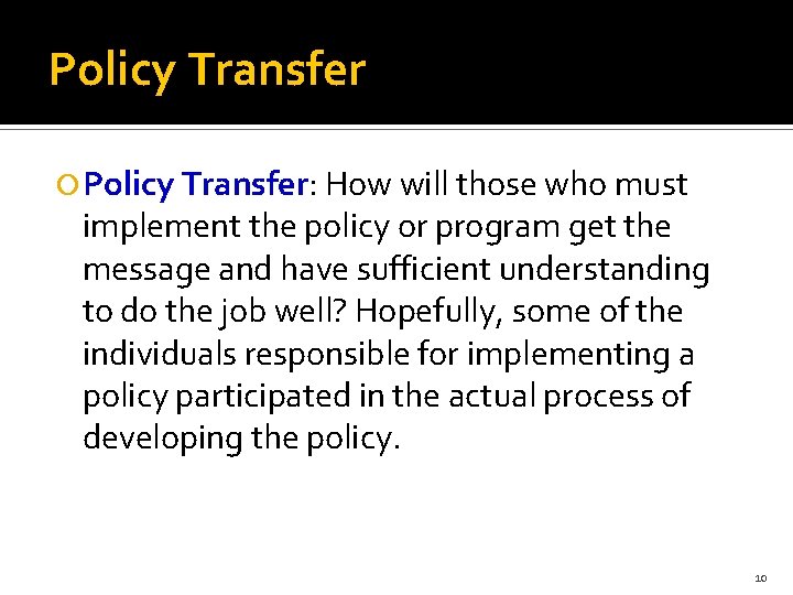 Policy Transfer Policy Transfer: How will those who must implement the policy or program