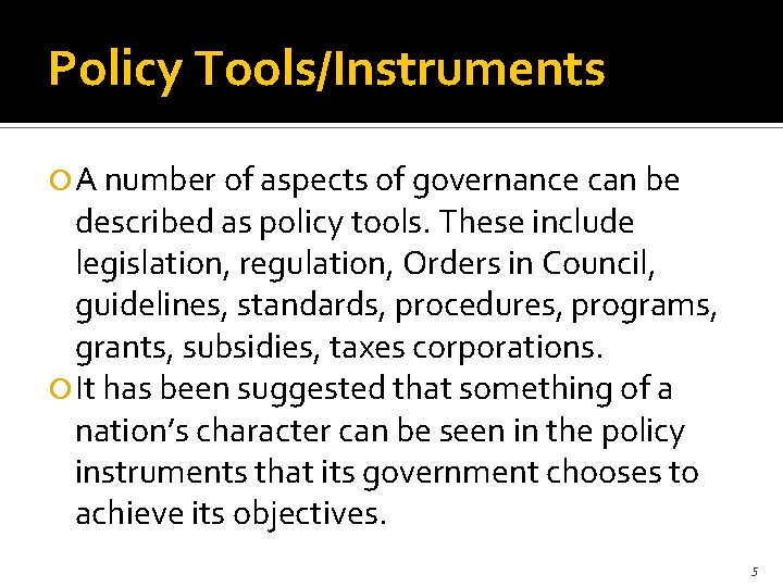 Policy Tools/Instruments A number of aspects of governance can be described as policy tools.