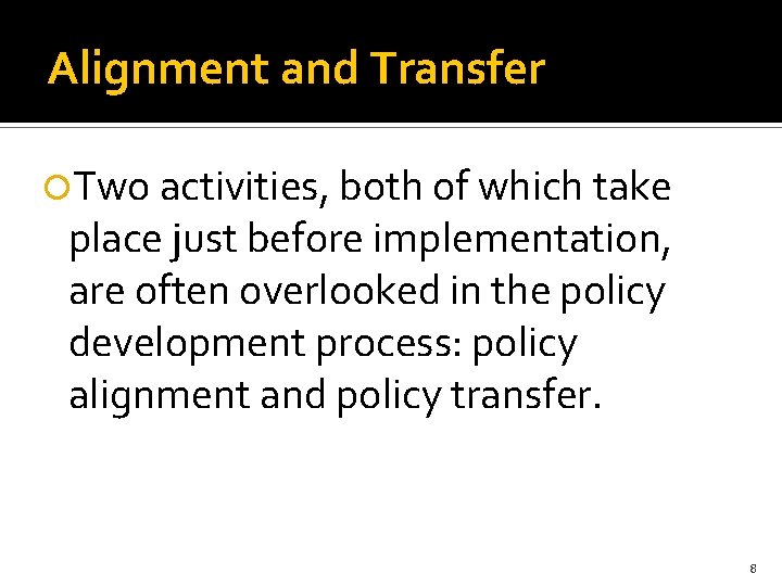 Alignment and Transfer Two activities, both of which take place just before implementation, are