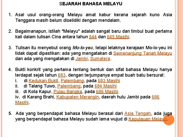 SEJARAH BAHASA MELAYU 1. Asal usul orang-orang Melayu amat kabur kerana sejarah kuno Asia