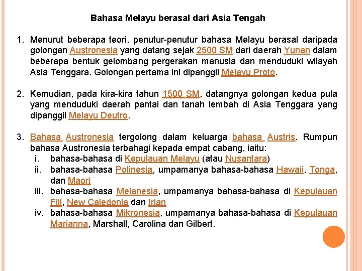 Bahasa Melayu berasal dari Asia Tengah 1. Menurut beberapa teori, penutur-penutur bahasa Melayu berasal