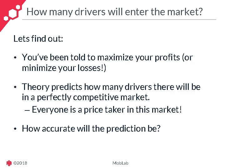 How many drivers will enter the market? Lets find out: • You’ve been told