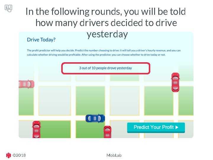 In the following rounds, you will be told how many drivers decided to drive