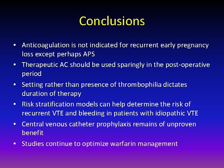 Conclusions • Anticoagulation is not indicated for recurrent early pregnancy loss except perhaps APS