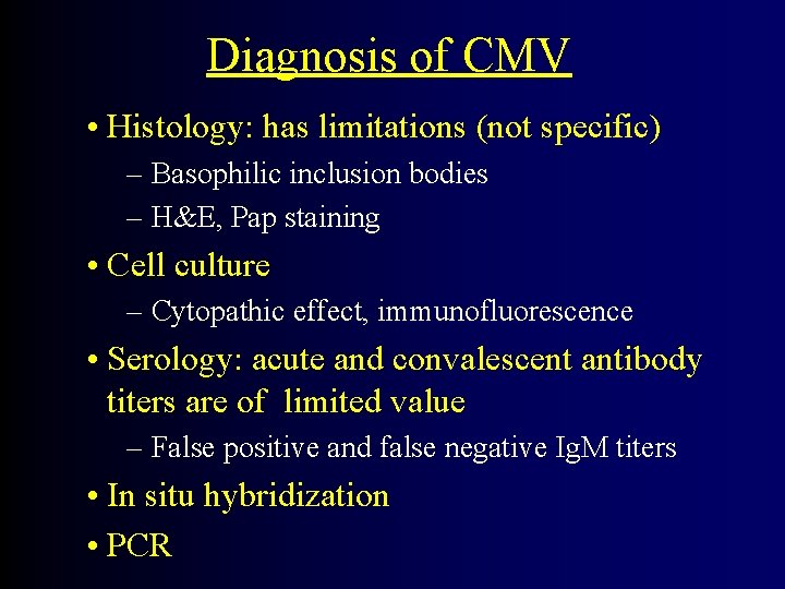 Diagnosis of CMV • Histology: has limitations (not specific) – Basophilic inclusion bodies –