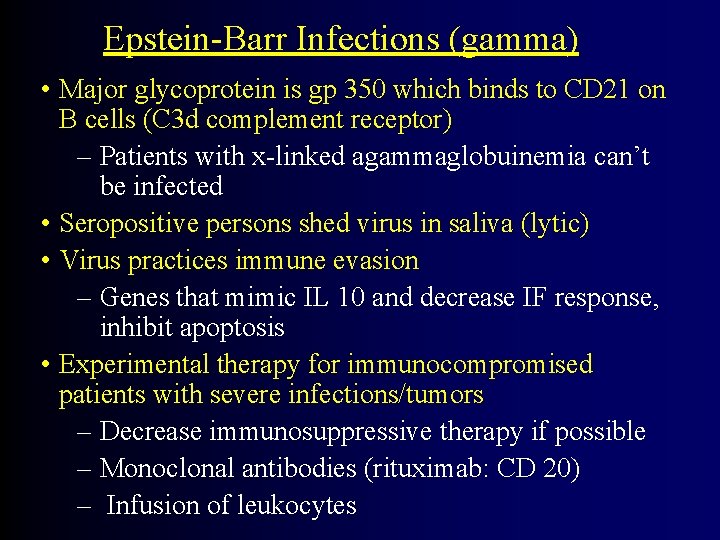 Epstein-Barr Infections (gamma) • Major glycoprotein is gp 350 which binds to CD 21