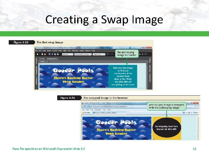 Creating a Swap Image New Perspectives on Microsoft Expression Web 3. 0 16 Creating a Swap Image New Perspectives on Microsoft Expression Web 3. 0 16