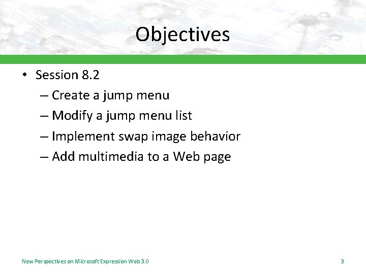 Objectives • Session 8. 2 – Create a jump menu – Modify a jump Objectives • Session 8. 2 – Create a jump menu – Modify a jump
