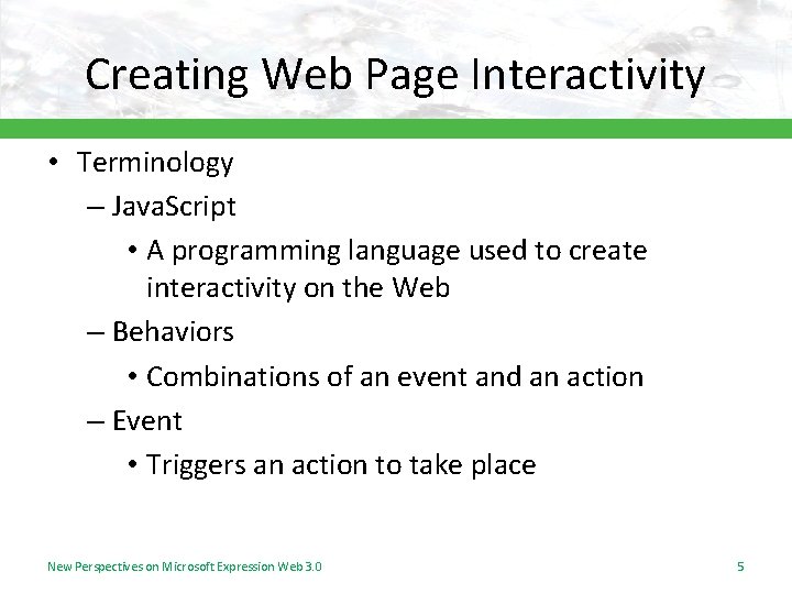 Creating Web Page Interactivity • Terminology – Java. Script • A programming language used Creating Web Page Interactivity • Terminology – Java. Script • A programming language used