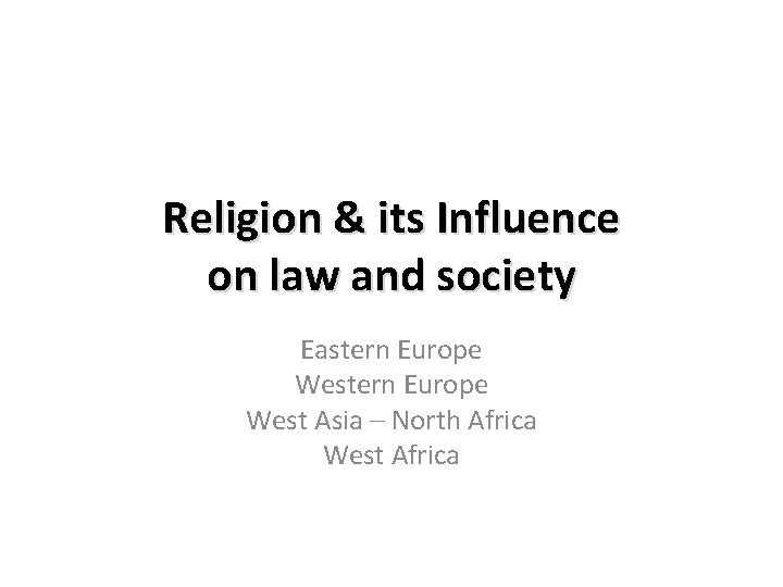Religion & its Influence on law and society Eastern Europe West Asia – North