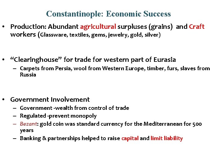 Constantinople: Economic Success • Production: Abundant agricultural surpluses (grains) and Craft workers (Glassware, textiles,