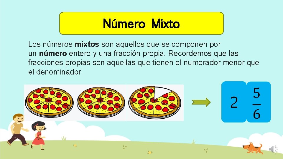 Número Mixto Los números mixtos son aquellos que se componen por un número entero